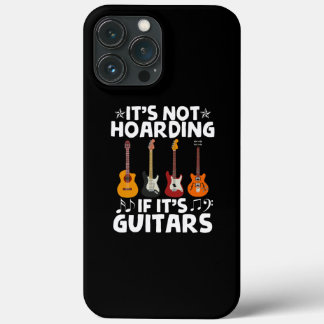 Guitarists It's Not Hoarding If It's Guitars iPhone 13 Pro Max Case