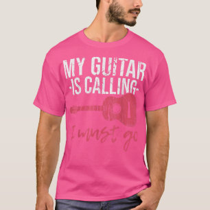 Guitarists My Guitar Is Calling I Must Go Guitar L T-Shirt