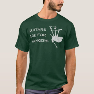 Guitars Are For WankersFunny Bagpiper 1548 T-Shirt