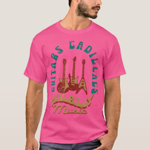 Guitars Cadillacs Hillbilly Music Country Songs An T-Shirt
