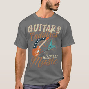 Guitars Cadillacs Hillbilly MusicCountry songs and T-Shirt