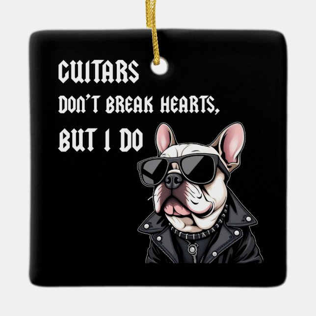 Guitars don't break hearts, but I do Ceramic Ornament (Front)