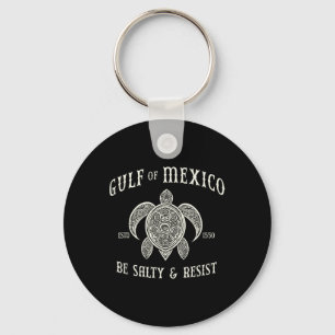 Gulf Of Mexico Be Salty And Resist 1 Key Ring