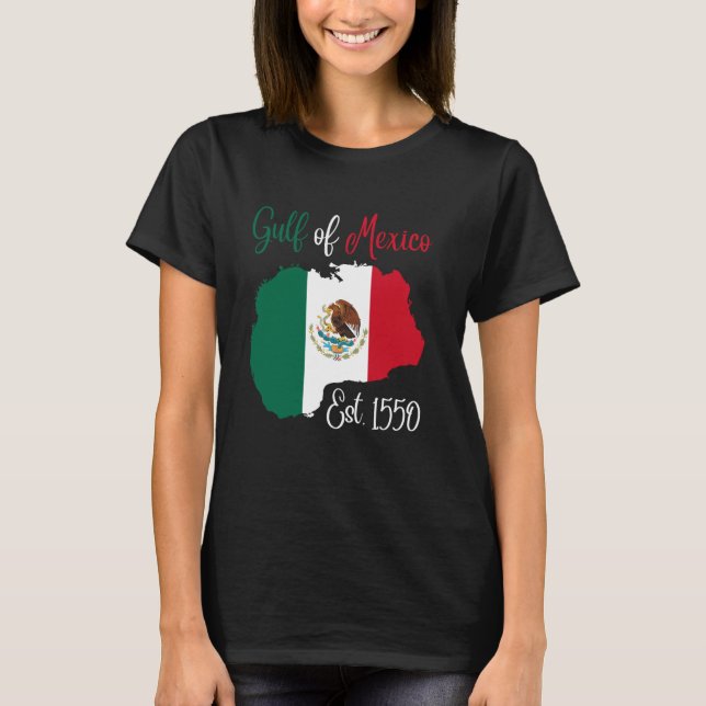 Gulf Of Mexico Map Mexican Flag Est. 1550 Design T-Shirt (Front)