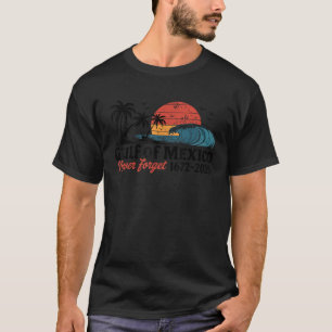 Gulf of Mexico Since 1672 Never Forget Retro Vinta T-Shirt