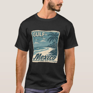 Gulf of Mexico Since 1672 Retro Vintage Beach Mexi T-Shirt
