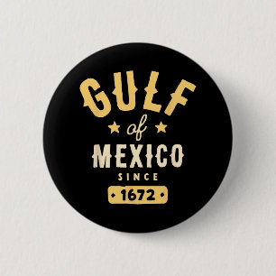 Gulf Of Mexico Since 1672 T-shirt.png  6 Cm Round Badge