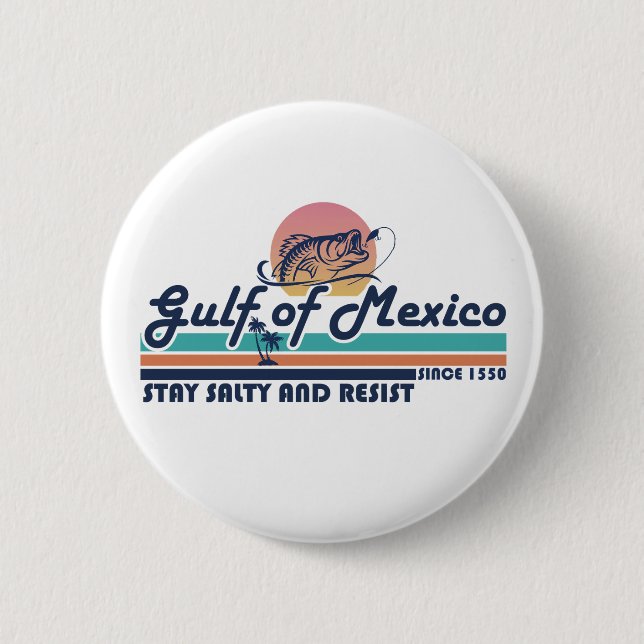 Gulf of Mexico stay salty and resist fishing 6 Cm Round Badge (Front)