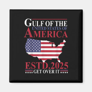 Gulf Of Us America Estd 2025 Get Over It Patriotic Magnet