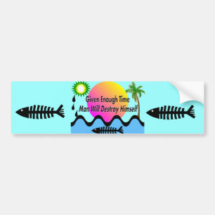 Gulf Oil Spill T-Shirts "Man Will Destory Himself" Bumper Sticker