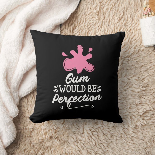 Gum Would Be Perfection, Humour Bubble Gum Fun Cushion (Blanket)