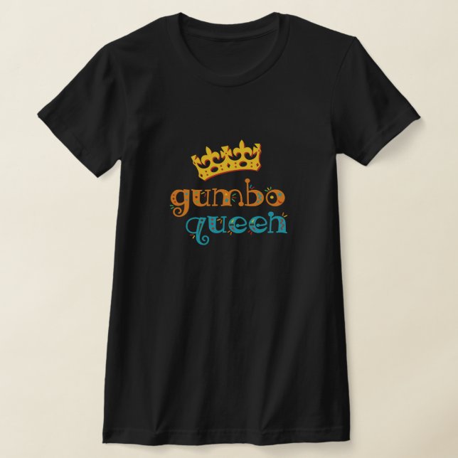Gumbo Queen Louisiana Creole Cooking T-Shirt (Laydown)