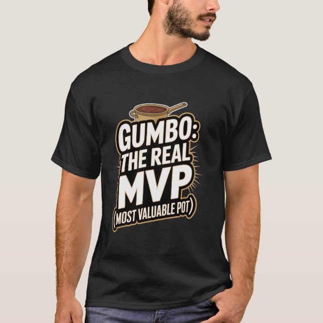 Gumbo The Real MVP (Most Valuable Pot) T-Shirt (Front)