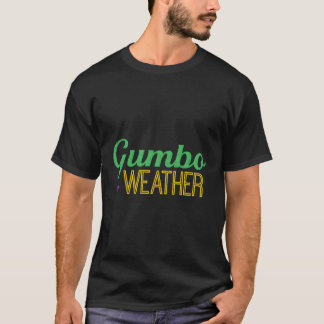 Gumbo Weather Make Some Gumbo T-Shirt