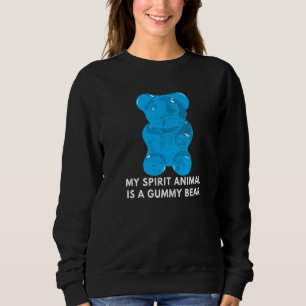 Gummies Fruity Bears Candy My Spirit Animal Is A G Sweatshirt