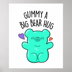 Gummy A Big Bear Hug Cute Candy Pun Poster