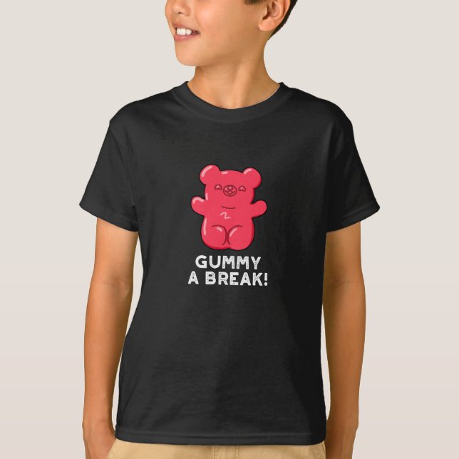 Gummy A Break Funny Candy Pun Dark BG T-Shirt (Front)