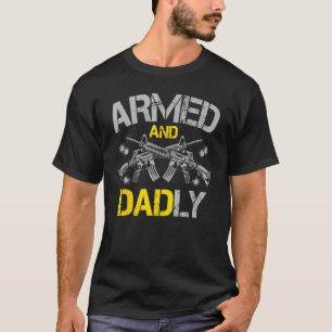 Gun American Flag Armed And Dadly Deadly Fathers T-Shirt