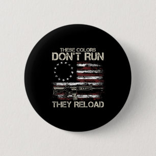 Gun American Flag Colors Don't Run They Reload (on 6 Cm Round Badge