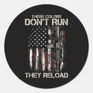 Gun American Flag Colors Don't Run They Reload (on Classic Round Sticker