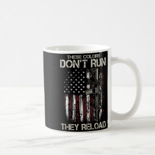 Gun American Flag Colors Don't Run They Reload (on Coffee Mug