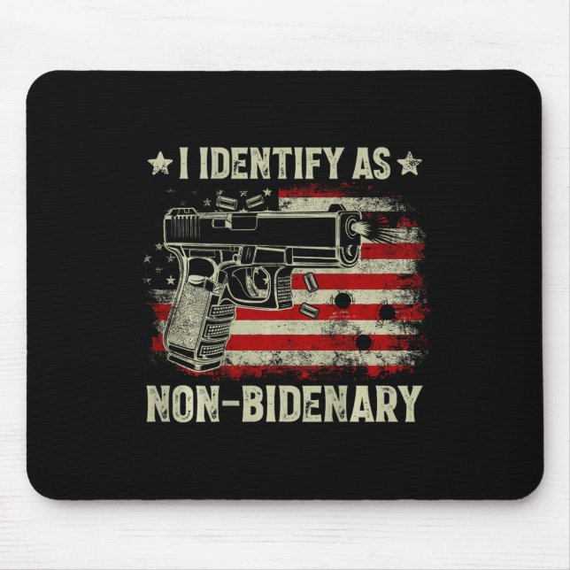 Gun American Flag Funny I Identify As Non-bidenary Mouse Pad (Front)