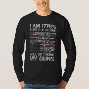 Gun American Flag I Am 1776 Sure No One Is Taking T-Shirt