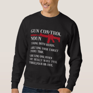 Gun Control Definition Funny Gun Owner Saying 2nd Sweatshirt