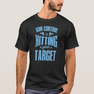 Gun Control Is Hitting Your Target 2a Pro Second A T-Shirt