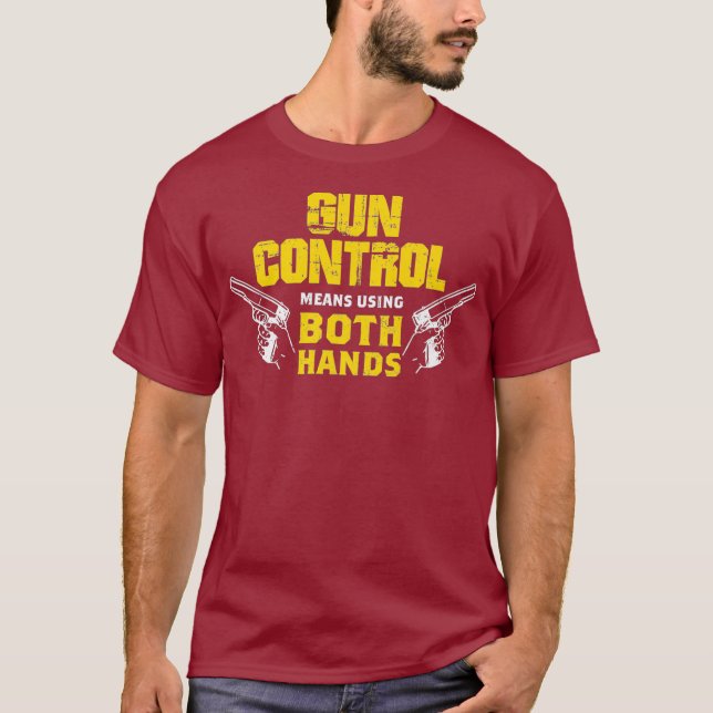 Gun Control Means Using 2 Hands Pro Gun Premium T-Shirt (Front)