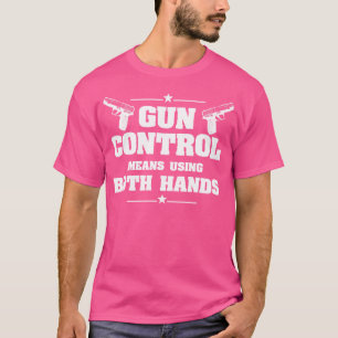 Gun Control Means Using Both Hands 2Nd Amendment T-Shirt
