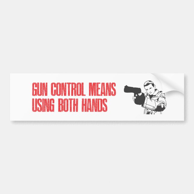 Gun control means using both hands bumper sticker (Front)
