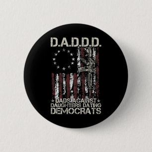 Gun Dads Against Daughters Dating Democrats (on Ba 6 Cm Round Badge