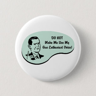 Gun Enthusiast Voice 6 Cm Round Badge