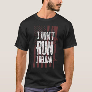 Gun  I Don't Run I Reload Gun Owners Us Flag T-Shirt