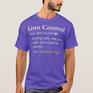 Gun Owner  Control Funny Pro 2nd Amendment Gift T-Shirt