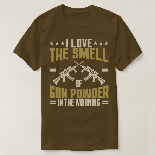 Gun Owner I Love The Smell Of Gun Powder T-Shirt (Design Front)