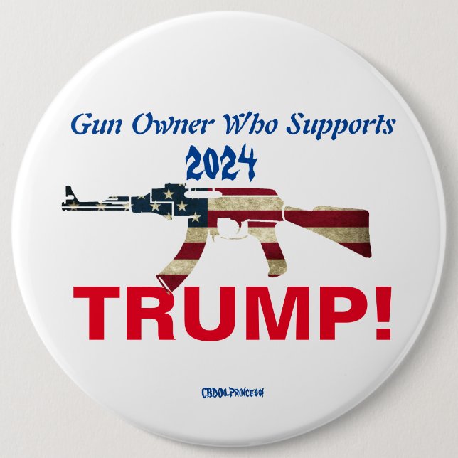 GUN OWNERS WHO SUPPORTS TRUMP 2024!    BUTTON (Front)