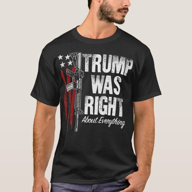 Gun Patriots American Flag Trump Was Right About s T-Shirt (Front)