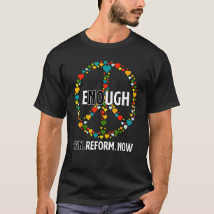 Gun Reform Now No Gun Enough End Gun Violence Peac T-Shirt