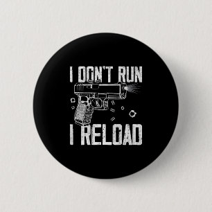 Gun Rights I Don't Run I Reload I Dont Run (on Bac 6 Cm Round Badge