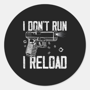 Gun Rights I Don't Run I Reload I Dont Run (on Bac Classic Round Sticker