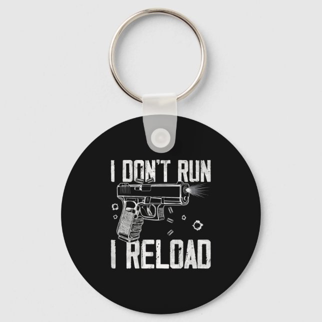 Gun Rights I Don't Run I Reload I Dont Run (on Bac Key Ring (Front)