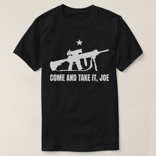 Gun Rights Supporter AR15 come and take it joe 2A  T-Shirt (Design Front)