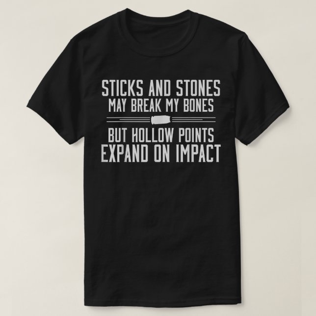 Gun , Sticks and Stones, Hollow Points  T-Shirt (Design Front)