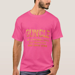 Guncle Like A Normal Uncle Comical Gun Loving Uncl T-Shirt