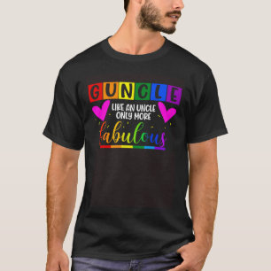 Guncle Like An Uncle Only More Fabulous LGBT Pride T-Shirt