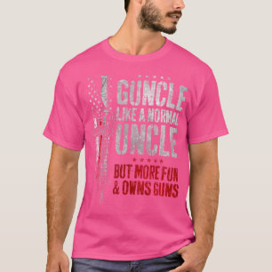 Guncle Like Normal Uncle More Fun Owns Guns Funny  T-Shirt