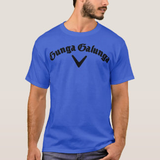Gunga Galunga T-Shirt