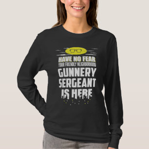 Gunnery Sergeant Have No Fear T-Shirt